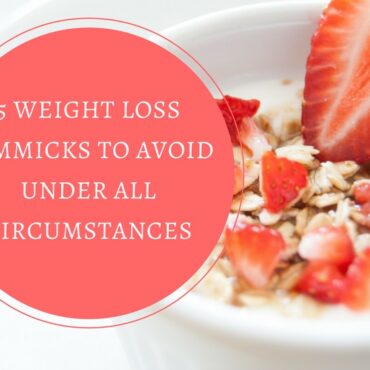 5 Weight Loss Gimmicks To Avoid Under Any Circumstances